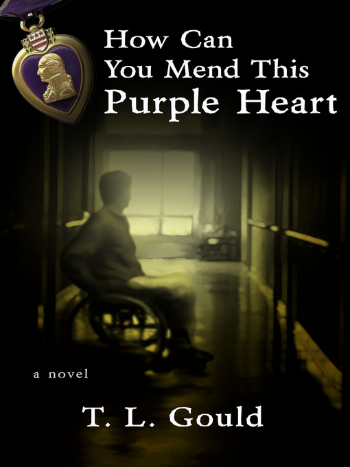 Title details for How Can You Mend This Purple Heart by T. L Gould - Available